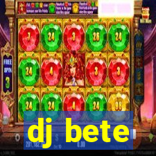 dj bete